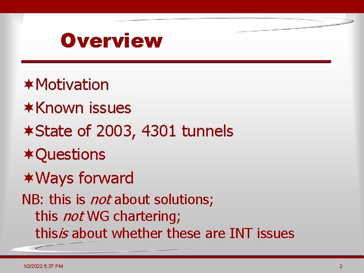 Overview ¬Motivation ¬Known issues ¬State of 2003, 4301 tunnels ¬Questions ¬Ways forward NB: this