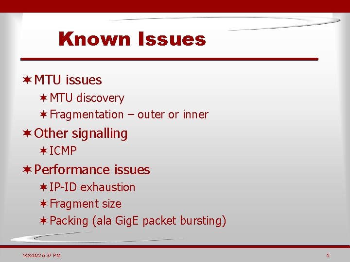 Known Issues ¬ MTU issues ¬MTU discovery ¬Fragmentation – outer or inner ¬ Other