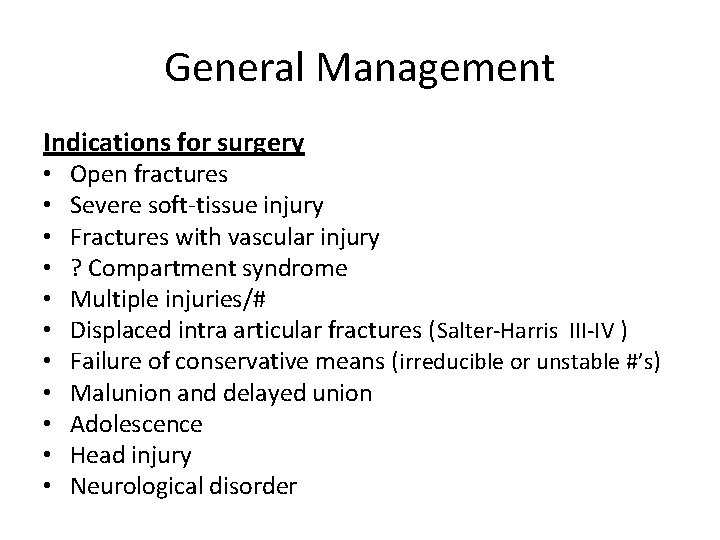 General Management Indications for surgery • • • Open fractures Severe soft-tissue injury Fractures
