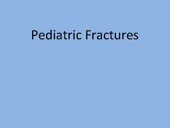 Pediatric Fractures 