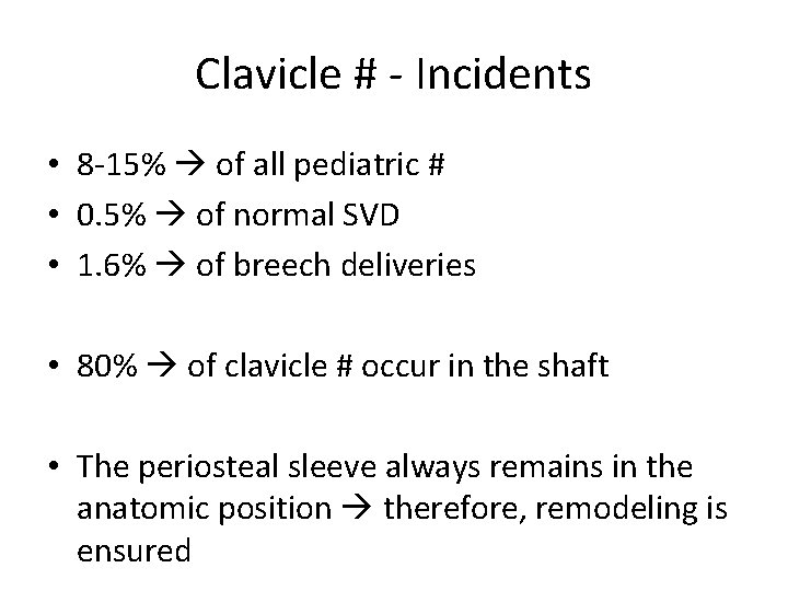 Clavicle # - Incidents • 8 -15% of all pediatric # • 0. 5%