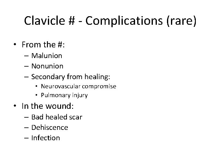 Clavicle # - Complications (rare) • From the #: – Malunion – Nonunion –