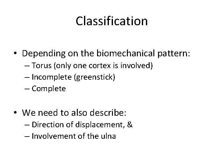 Classification • Depending on the biomechanical pattern: – Torus (only one cortex is involved)