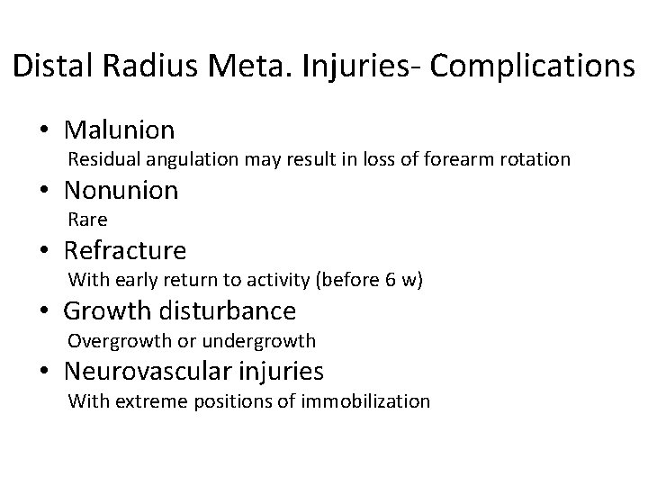 Distal Radius Meta. Injuries- Complications • Malunion Residual angulation may result in loss of