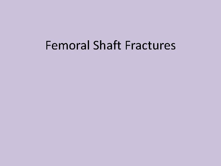 Femoral Shaft Fractures 