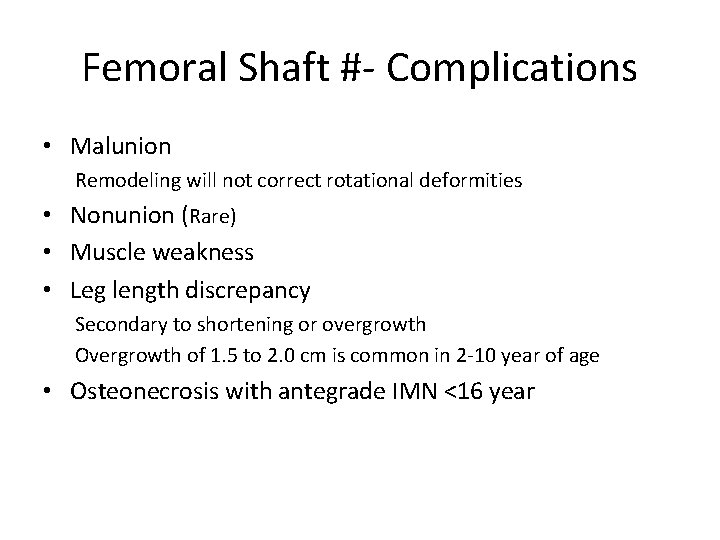 Femoral Shaft #- Complications • Malunion Remodeling will not correct rotational deformities • Nonunion