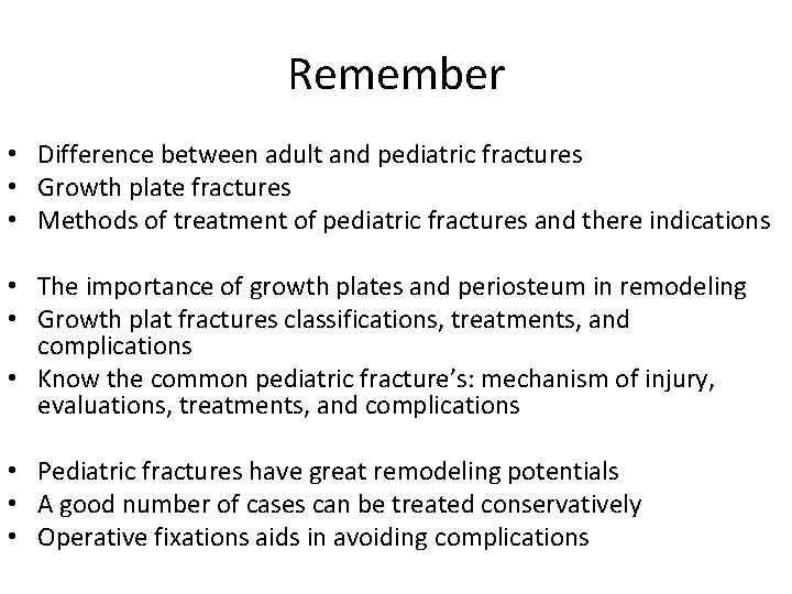 Remember • Difference between adult and pediatric fractures • Growth plate fractures • Methods