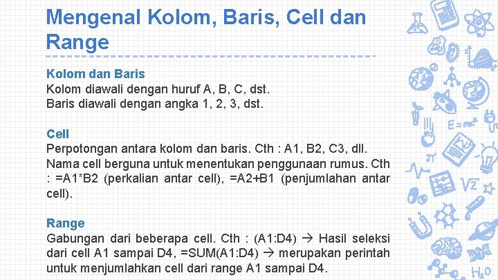 Mengenal Kolom, Baris, Cell dan Range Kolom dan Baris Kolom diawali dengan huruf A,