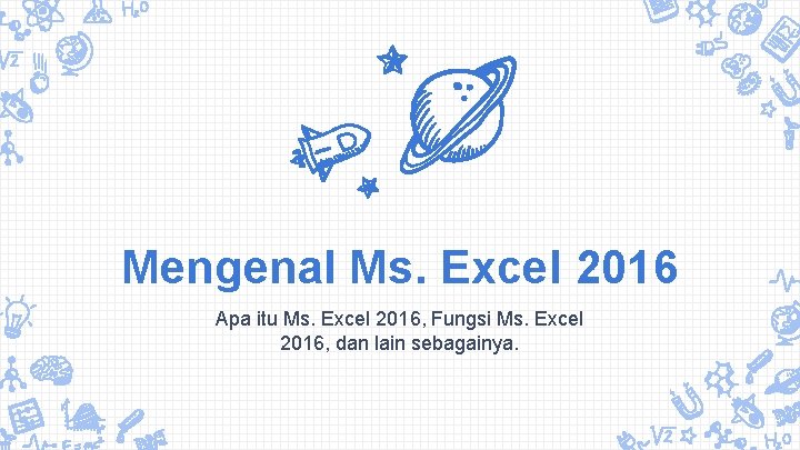 Mengenal Ms. Excel 2016 Apa itu Ms. Excel 2016, Fungsi Ms. Excel 2016, dan