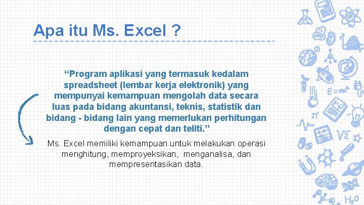 Apa itu Ms. Excel ? “Program aplikasi yang termasuk kedalam spreadsheet (lembar kerja elektronik)
