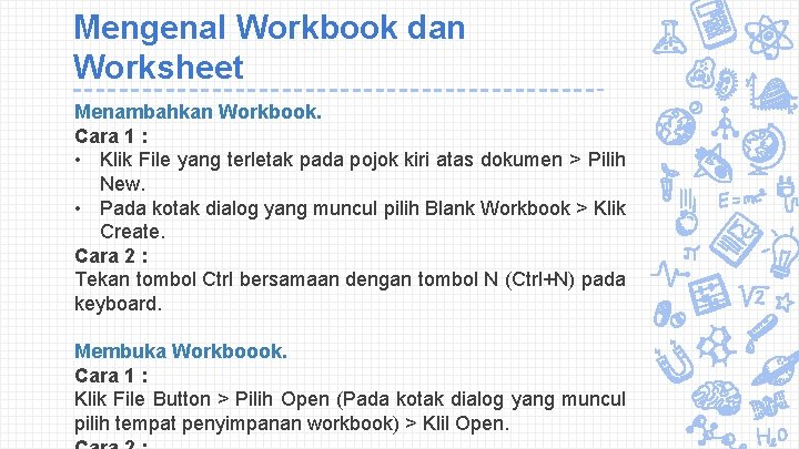 Mengenal Workbook dan Worksheet Menambahkan Workbook. Cara 1 : • Klik File yang terletak