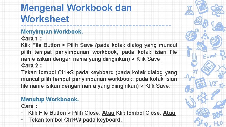 Mengenal Workbook dan Worksheet Menyimpan Workbook. Cara 1 : Klik File Button > Pilih