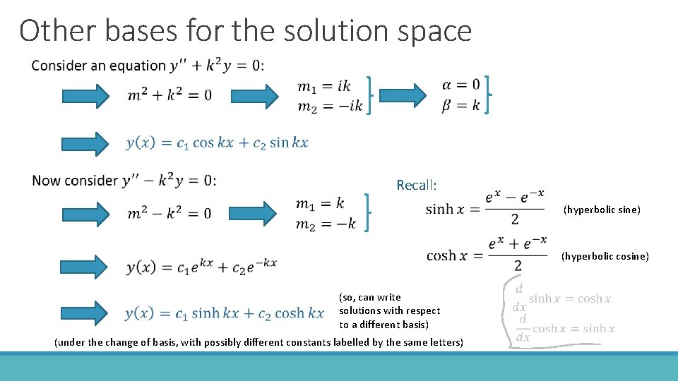 Other bases for the solution space Recall: (hyperbolic sine) (hyperbolic cosine) (so, can write