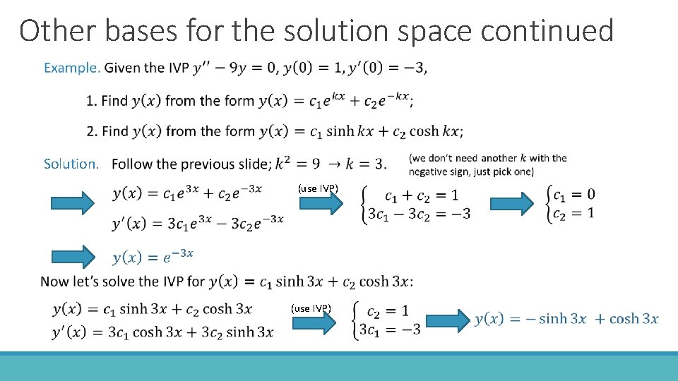 Other bases for the solution space continued Solution. (use IVP) 