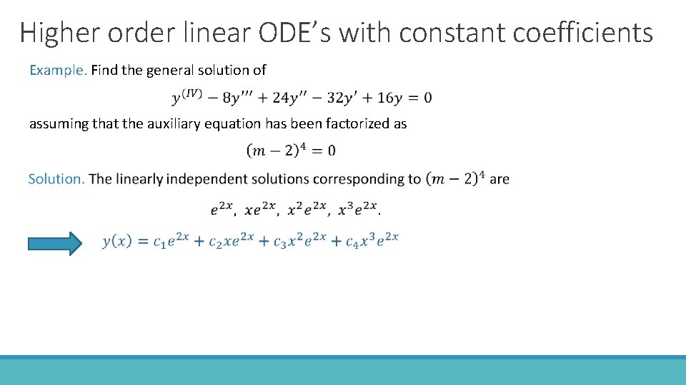 Higher order linear ODE’s with constant coefficients Example. Find the general solution of assuming