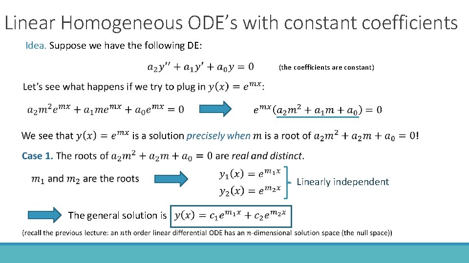 Linear Homogeneous ODE’s with constant coefficients Idea. Suppose we have the following DE: (the