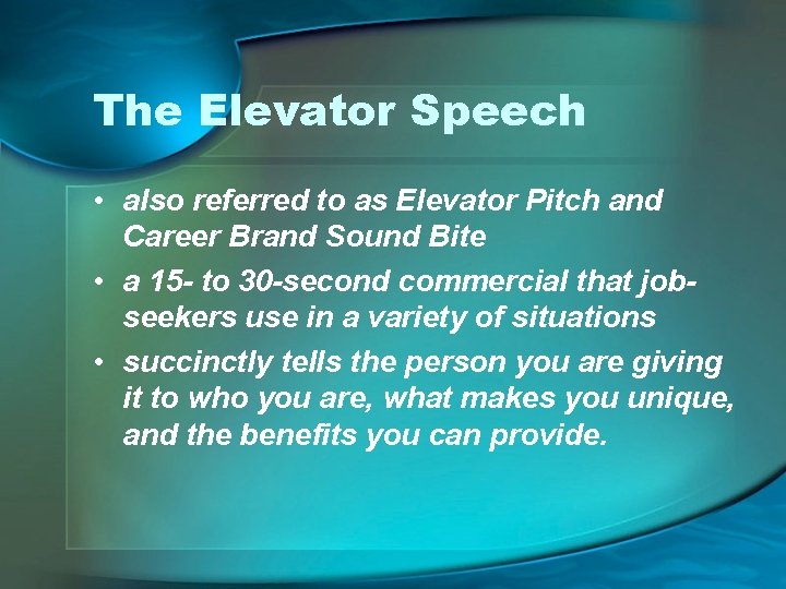 The Elevator Speech • also referred to as Elevator Pitch and Career Brand Sound