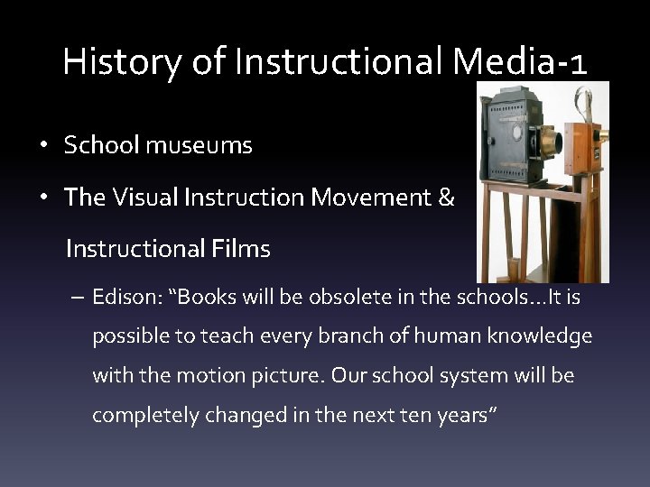 History of Instructional Media-1 • School museums • The Visual Instruction Movement & Instructional