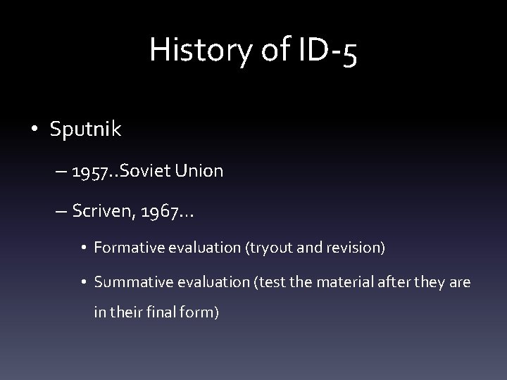 History of ID-5 • Sputnik – 1957. . Soviet Union – Scriven, 1967… •