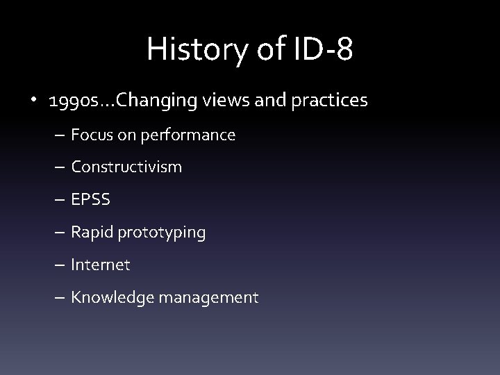 History of ID-8 • 1990 s…Changing views and practices – Focus on performance –