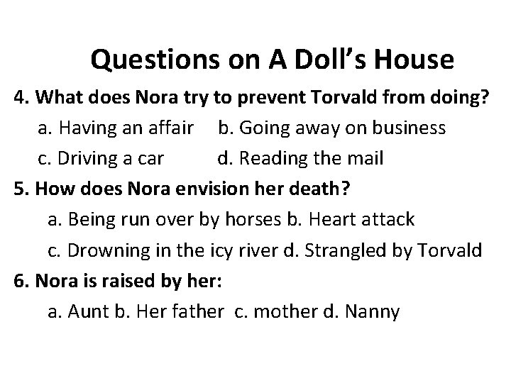 Questions on A Doll’s House 4. What does Nora try to prevent Torvald from