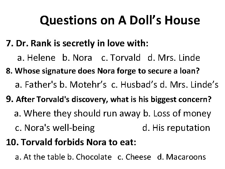 Questions on A Doll’s House 7. Dr. Rank is secretly in love with: a.