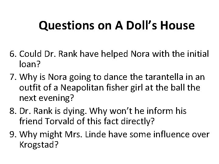 Questions on A Doll’s House 6. Could Dr. Rank have helped Nora with the
