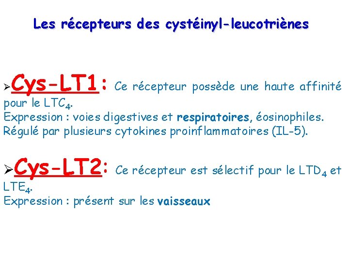 Les récepteurs des cystéinyl-leucotriènes Cys-LT 1: Ce récepteur possède une haute affinité pour le