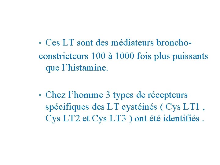 Ces LT sont des médiateurs bronchoconstricteurs 100 à 1000 fois plus puissants que l’histamine.