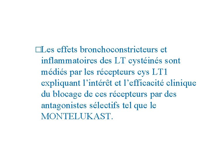 �Les effets bronchoconstricteurs et inflammatoires des LT cystéinés sont médiés par les récepteurs cys