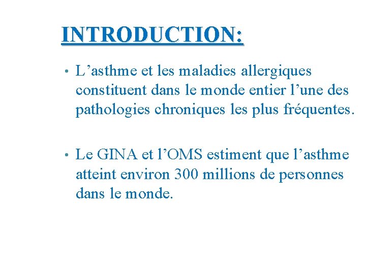 INTRODUCTION: • L’asthme et les maladies allergiques constituent dans le monde entier l’une des