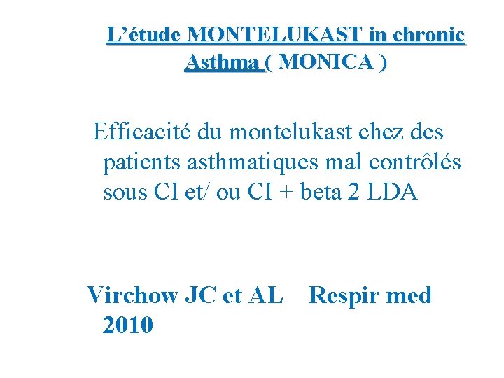 L’étude MONTELUKAST in chronic Asthma ( MONICA ) Efficacité du montelukast chez des patients