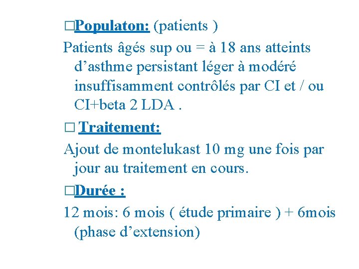 �Populaton: (patients ) Patients âgés sup ou = à 18 ans atteints d’asthme persistant