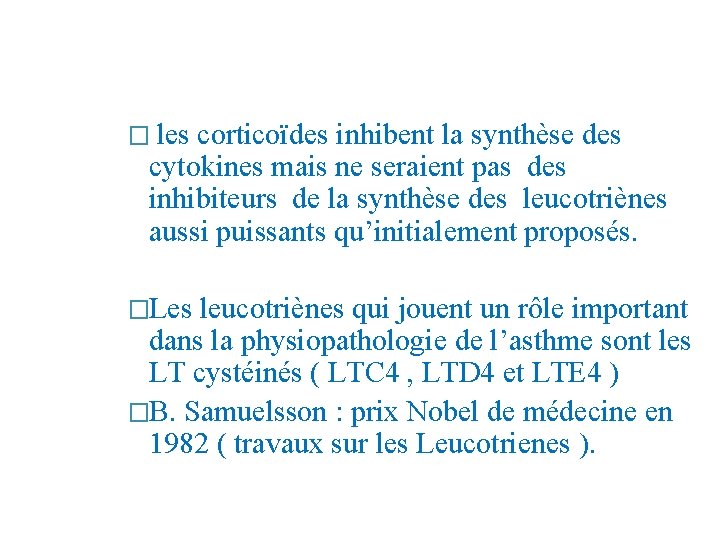 � les corticoïdes inhibent la synthèse des cytokines mais ne seraient pas des inhibiteurs