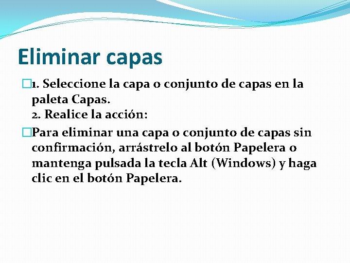 Eliminar capas � 1. Seleccione la capa o conjunto de capas en la paleta