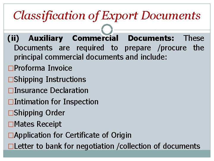 Classification of Export Documents (ii) Auxiliary Commercial Documents: These Documents are required to prepare