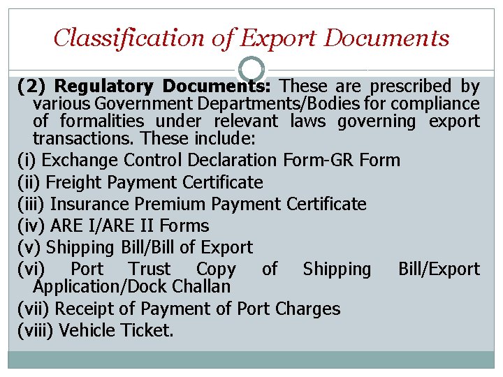 Classification of Export Documents (2) Regulatory Documents: These are prescribed by various Government Departments/Bodies