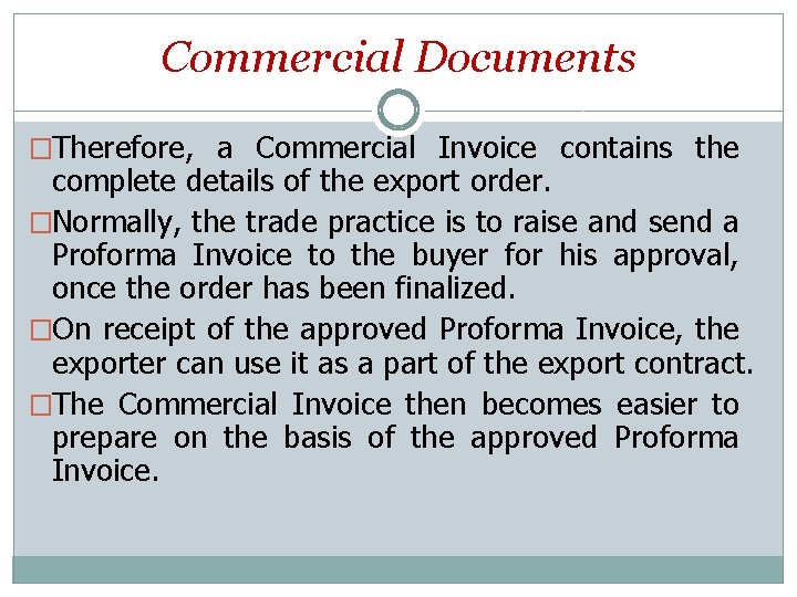 Commercial Documents �Therefore, a Commercial Invoice contains the complete details of the export order.
