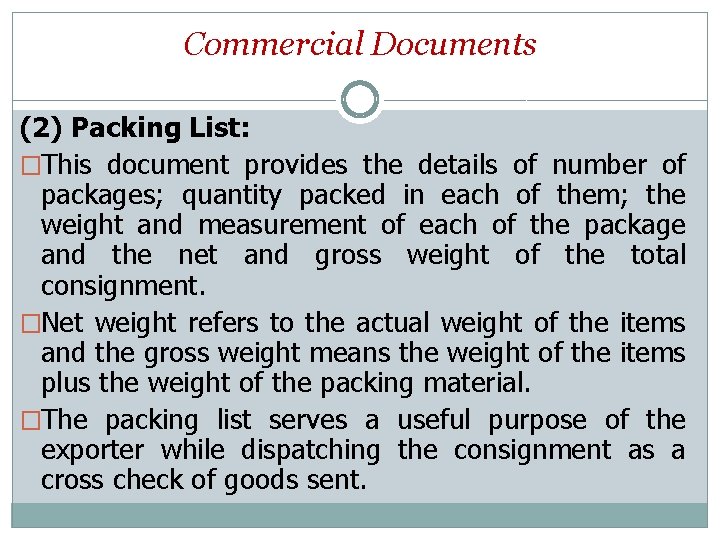 Commercial Documents (2) Packing List: �This document provides the details of number of packages;