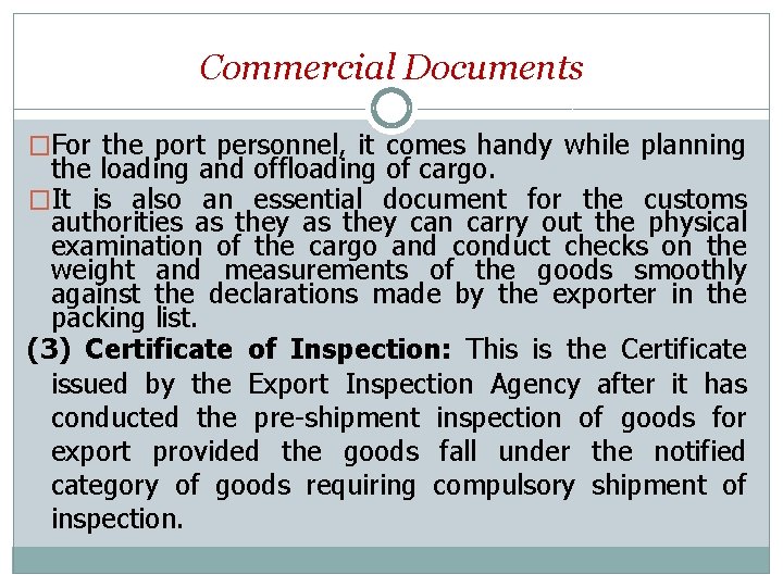 Commercial Documents �For the port personnel, it comes handy while planning the loading and