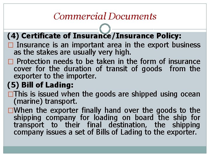 Commercial Documents (4) Certificate of Insurance/Insurance Policy: � Insurance is an important area in