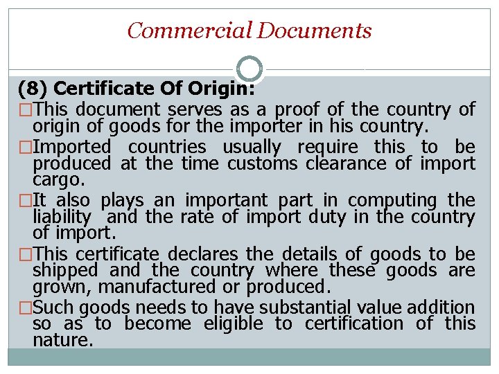 Commercial Documents (8) Certificate Of Origin: �This document serves as a proof of the