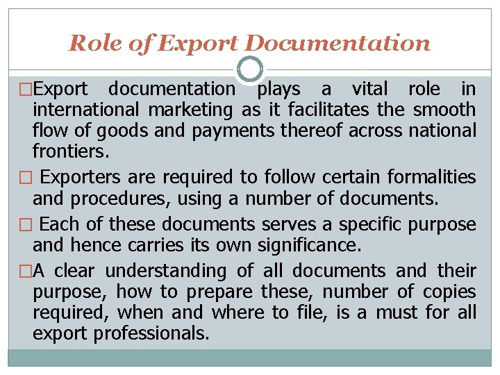 Role of Export Documentation �Export documentation plays a vital role in international marketing as