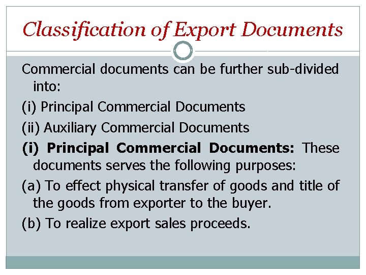 Classification of Export Documents Commercial documents can be further sub-divided into: (i) Principal Commercial
