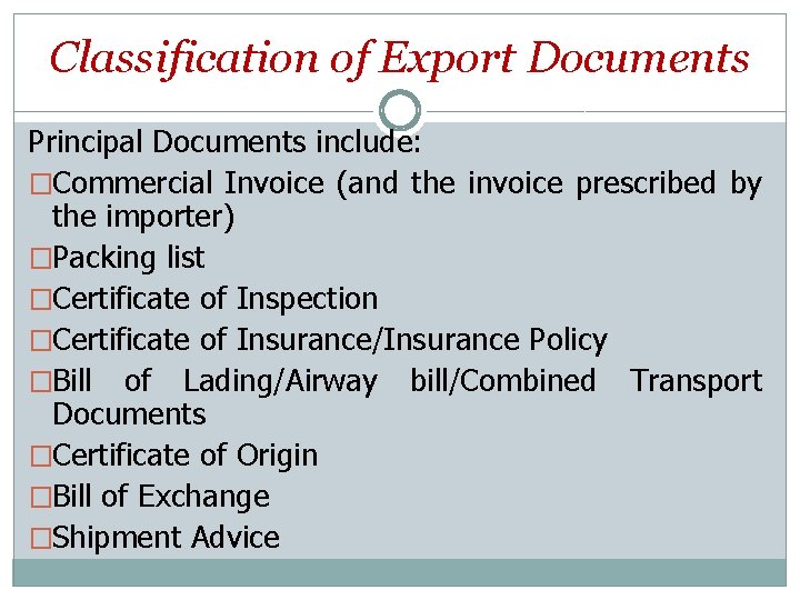 Classification of Export Documents Principal Documents include: �Commercial Invoice (and the invoice prescribed by
