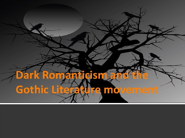 Dark Romanticism and the Gothic Literature movement 