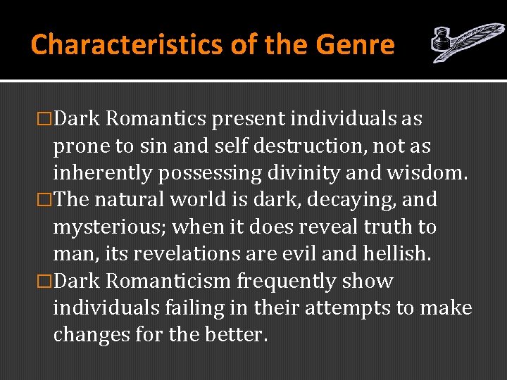 Characteristics of the Genre �Dark Romantics present individuals as prone to sin and self