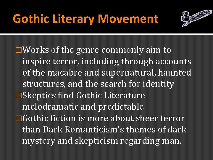 Gothic Literary Movement �Works of the genre commonly aim to inspire terror, including through