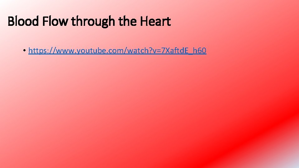 Blood Flow through the Heart • https: //www. youtube. com/watch? v=7 Xaftd. E_h 60