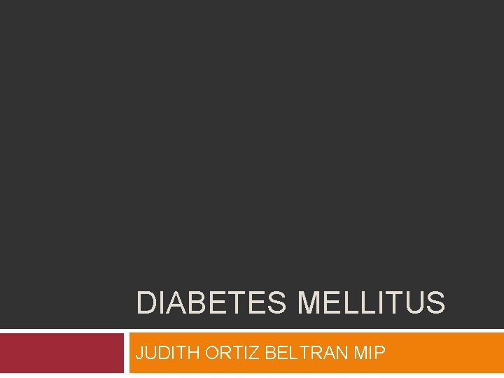 DIABETES MELLITUS JUDITH ORTIZ BELTRAN MIP 
